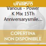 Various - Power K Mix 15Th Anniversarysmile & Cry cd