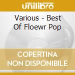 Various - Best Of Floewr Pop cd musicale