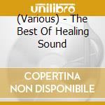 (Various) - The Best Of Healing Sound cd musicale