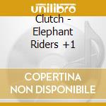 Clutch - Elephant Riders +1 cd