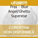 Pras - Blue Angel/Ghetto Superstar cd