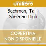 Bachman, Tal - She'S So High cd