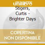 Stigers, Curtis - Brighter Days cd