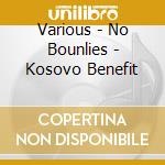 Various - No Bounlies - Kosovo Benefit cd