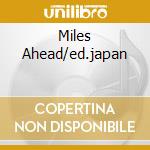 Miles Ahead/ed.japan cd musicale di DAVIS MILES