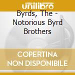Byrds, The - Notorious Byrd Brothers cd