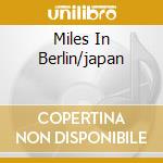 Miles In Berlin/japan cd musicale di DAVIS MILES