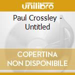 Paul Crossley - Untitled cd