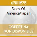 Skies Of America/japan cd