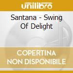 Santana - Swing Of Delight cd musicale di Santana & mclaughlin