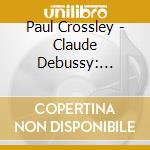 Paul Crossley - Claude Debussy: Complete Works For Solo Piano (Vol.3 Of 4 ) cd