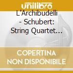 L'Archibudelli - Schubert: String Quartet In E-Flat Major. D 87 . Etc. cd