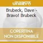 Brubeck, Dave - Bravo! Brubeck cd