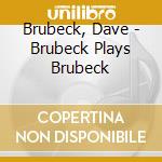 Brubeck, Dave - Brubeck Plays Brubeck cd