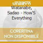 Watanabe, Sadao - How'S Everything cd