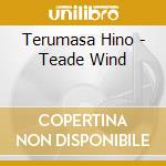 Terumasa Hino - Teade Wind cd musicale di Terumasa Hino