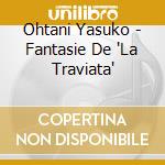 Ohtani Yasuko - Fantasie De 'La Traviata' cd