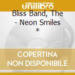 Bliss Band, The - Neon Smiles * cd