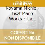 Koyama Michie - Liszt Piano Works : 'La Campanella' cd