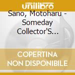Sano, Motoharu - Someday Collector'S Edition * (2 Cd) cd