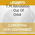 T.M.Revolution - Out Of Orbit cd