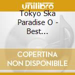 Tokyo Ska Paradise O - Best (1989-1997) cd