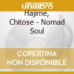 Hajime, Chitose - Nomad Soul cd