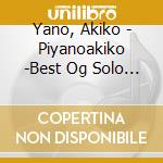Yano, Akiko - Piyanoakiko -Best Og Solo Pian cd