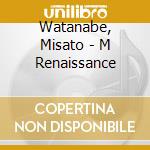 Watanabe, Misato - M Renaissance cd