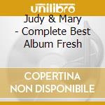 Judy & Mary - Complete Best Album Fresh cd