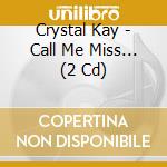 Crystal Kay - Call Me Miss... (2 Cd) cd musicale