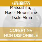 Matsushita, Nao - Moonshine -Tsuki Akari cd
