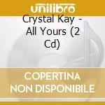 Crystal Kay - All Yours (2 Cd) cd
