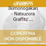 Ikimonogakari - Natsuzora Graffiti/ Seishun Line cd