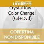 Crystal Kay - Color Change! (Cd+Dvd) cd