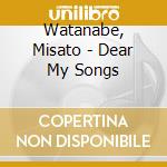 Watanabe, Misato - Dear My Songs cd