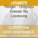 Pengin - Orepozu Orenari No Lovesong cd