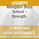 Abingdon Boys School - Strength.