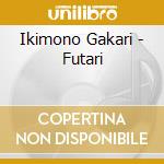 Ikimono Gakari - Futari cd
