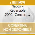 Naoto - Reversible 2009 -Concert Side- cd