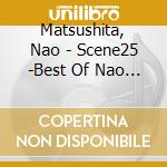Matsushita, Nao - Scene25 -Best Of Nao Matsushita cd