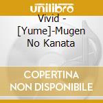 Vivid - [Yume]-Mugen No Kanata cd