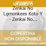 Zenkai No Lgmonkees Koto Y - Zenkai No Lgmonkees Koto Yamazaru Desu. cd