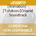 (Animation) - [Tofukozo]Original Soundtrack cd
