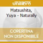 Matsushita, Yuya - Naturally cd