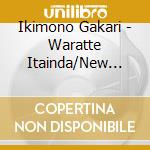 Ikimono Gakari - Waratte Itainda/New World Music cd musicale di Ikimono Gakari