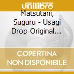 Matsutani, Suguru - Usagi Drop Original Soundtrack cd