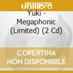 Yuki - Megaphonic (Limited) (2 Cd) cd musicale di Yuki