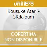 Kousuke Atari - 3Rdalbum cd