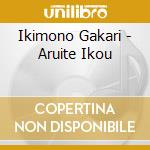 Ikimono Gakari - Aruite Ikou cd musicale di Ikimono Gakari
